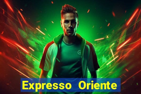 Expresso Oriente rota atual